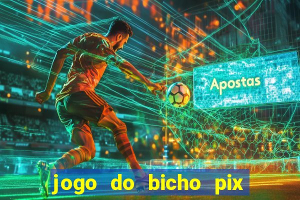 jogo do bicho pix da sorte